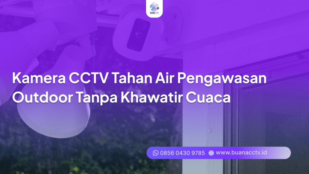 kamera cctv tahan air terbaru