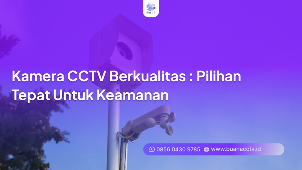 kamera cctv berkualitas