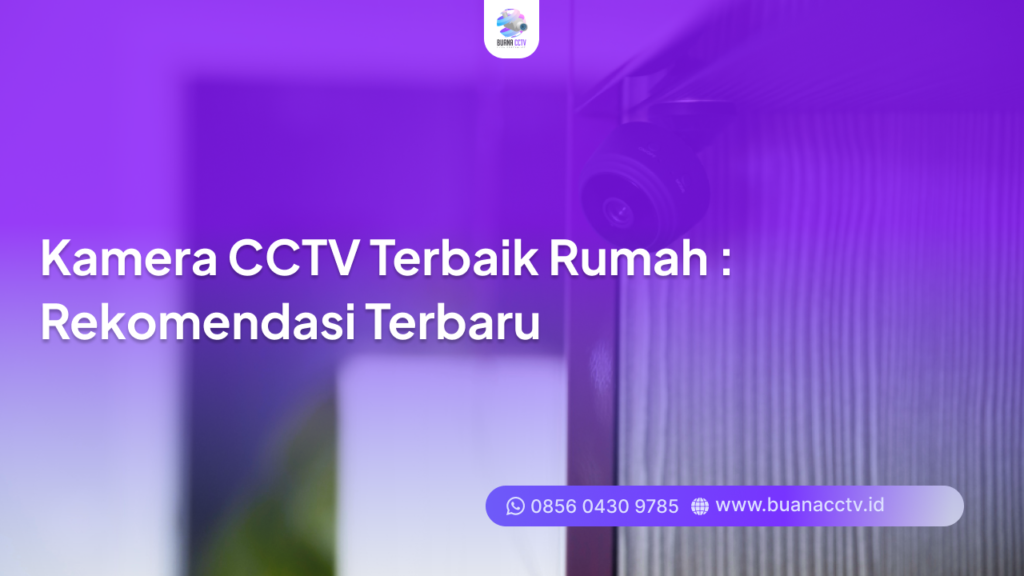 kamera cctv terbaik rumah